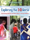 Image for Exploring the 3-D world  : developing spatial and math skills in young children