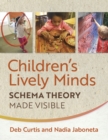 Image for Children&#39;s lively minds: schema theory made visible