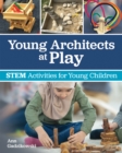 Image for Young Architects at Play: STEM Activities for Young Children