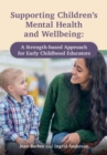 Image for Supporting children&#39;s mental health and wellbeing  : a strength-based approach for early childhood educators