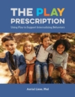 Image for The play prescription  : using play to support internalizing behaviors