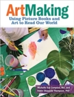 Image for ArtMaking  : using picture books and art to read our world