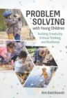 Image for Problem Solving With Young Children: Building Creativity, Critical Thinking, and Resilience