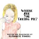 Image for Where Are You Taking Me?