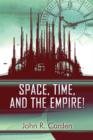 Image for Space, Time, and the Empire!