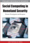 Image for Social computing in homeland security: disaster promulgation and response