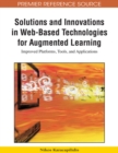 Image for Solutions and innovations in web-based technologies for augmented learning  : improved platforms, tools, and applications