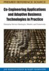 Image for Co-engineering applications and adaptive business technologies in practice: enterprise service ontologies, models, and frameworks