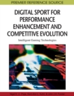 Image for Digital Sport for Performance Enhancement and Competitive Evolution : Intelligent Gaming Technologies