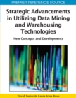 Image for Strategic Advancements in Utilizing Data Mining and Warehousing Technologies : New Concepts and Developments