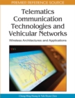 Image for Telematics communication technologies and vehicular networks: wireless architectures and applications