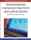 Image for Transforming e-Business Practices and Applications : Emerging Technologies and Concepts
