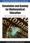 Image for Simulation and gaming for mathematical education  : epistemology and teaching strategies