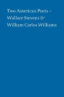 Image for Two American Poets – Wallace Stevens and William Carlos Williams