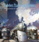 Image for Travelers, tracks, and tycoons  : the railroad in American legend and life