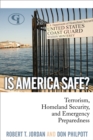 Image for Is America Safe? : Terrorism, Homeland Security, and Emergency Preparedness