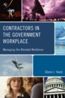 Image for Contractors in the Government Workplace : Managing the Blended Workforce