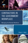 Image for Contractors in the government workplace: managing the blended workforce