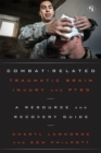 Image for Combat-Related Traumatic Brain Injury and PTSD : A Resource and Recovery Guide