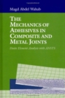 Image for The Mechanics of Adhesives in Composite and Metal Joints