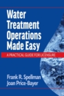 Image for Water Treatment Operations Made Easy : A Practical Guide for Licensure