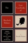 Image for The Lost Casebooks of Sherlock Holmes : Three Volumes of Detection and Suspense