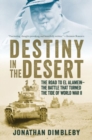 Image for Destiny in the Desert - The Road to El Alamein - The Battle that Turned the Tide of World War II