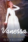 Image for Vanessa: The Life of Vanessa Redgrave