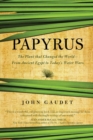 Image for Papyrus: The Plant that Changed the World: From Ancient Egypt to Today&#39;s Water Wars