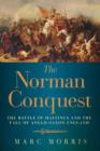 Image for The Norman Conquest - The Battle of Hastings and the Fall of Anglo-Saxon England