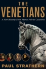 Image for The Venetians - A New History: From Marco Polo to Casanova