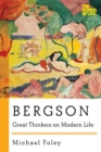 Image for Bergson  : great thinkers on modern life