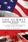 Image for The Summit - Bretton Woods, 1944: J. M. Keynes and the Reshaping of the Global Economy