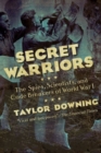 Image for Secret Warriors - The Spies, Scientists and Code Breakers of World War I