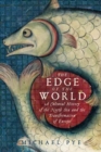 Image for The Edge of the World - A Cultural History of the North Sea and the Transformation of Europe