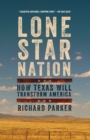 Image for Lone Star Nation: How Texas Will Transform America