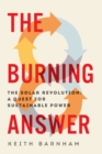 Image for The burning answer: the solar revolution : a quest for sustainable power