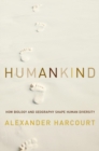 Image for Humankind  : how biology and geography shape human diversity