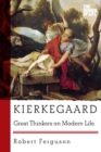 Image for Kierkegaard: great thinkers on modern life