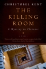 Image for The killing room  : a mystery in Florence