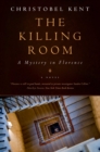Image for The killing room: a mystery in Florence