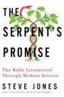 Image for The Serpent&#39;s Promise - The Bible Interpreted Through Modern Science
