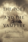 Image for The Poet and the Vampyre - The Curse of Byron and the Birth of Literature`s Greatest Monsters