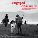 Image for Engaged observers  : documentary photography since the sixties