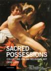 Image for Sacred possessions  : collecting Italian religious art, 1500-1900
