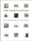 Image for Some aesthetic decisions  : the photographs of Judy Fiskin