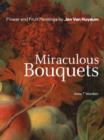 Image for Miraculous bouquets  : flower and fruit paintings by Jan van Huysum