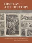 Image for Display &amp; art history  : the Dèusseldorf Gallery and its catalogue