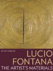 Image for Lucio Fontana  : the artist&#39;s materials
