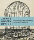 Image for Japan&#39;s modern divide  : the photographs of Hiroshi Hamaya and Kansuke Yamamoto